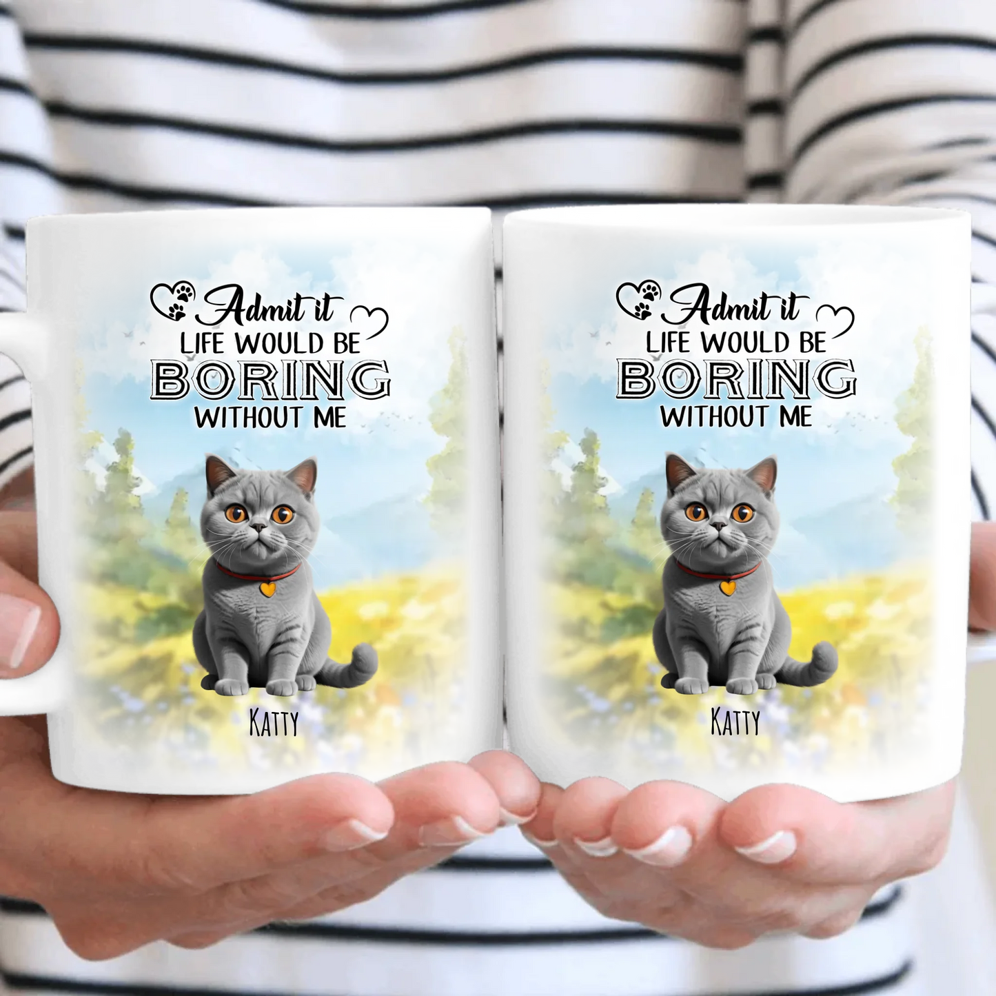 Admit it, Life would be boring without us - Personalised Cartoon Cat Mug