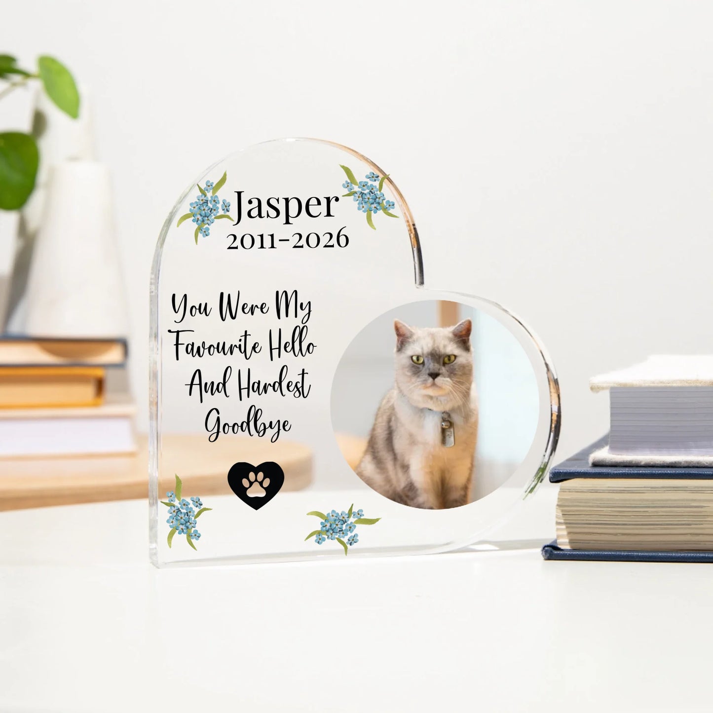 Personalised Pet Memorial Acrylic Heart - You Were My Favourite Hello & Hardest Goodbye