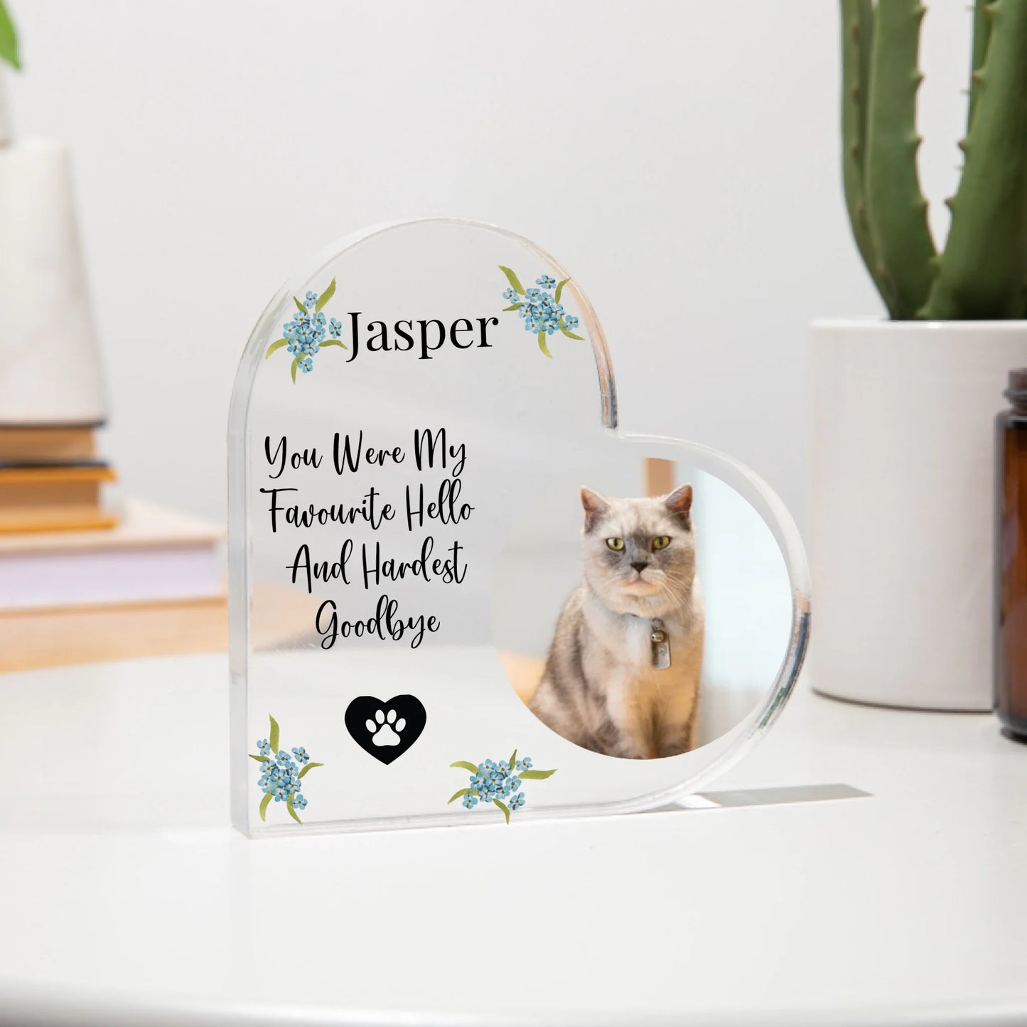 Personalised Pet Memorial Acrylic Heart - You Were My Favourite Hello & Hardest Goodbye