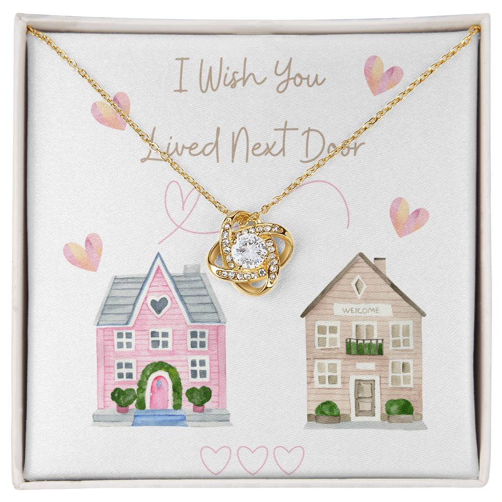 To My Best Friend, I Wish You Lived Next Door - Love Knot Necklace