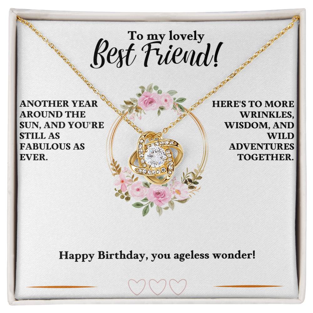 To My Best Friend, Happy Birthday You Ageless Wonder - Love Knot Necklace