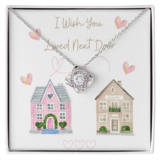 To My Best Friend, I Wish You Lived Next Door - Love Knot Necklace