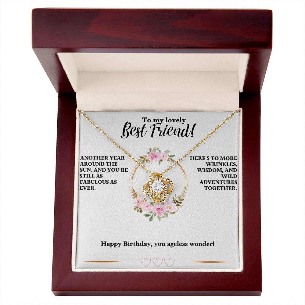 To My Best Friend, Happy Birthday You Ageless Wonder - Love Knot Necklace