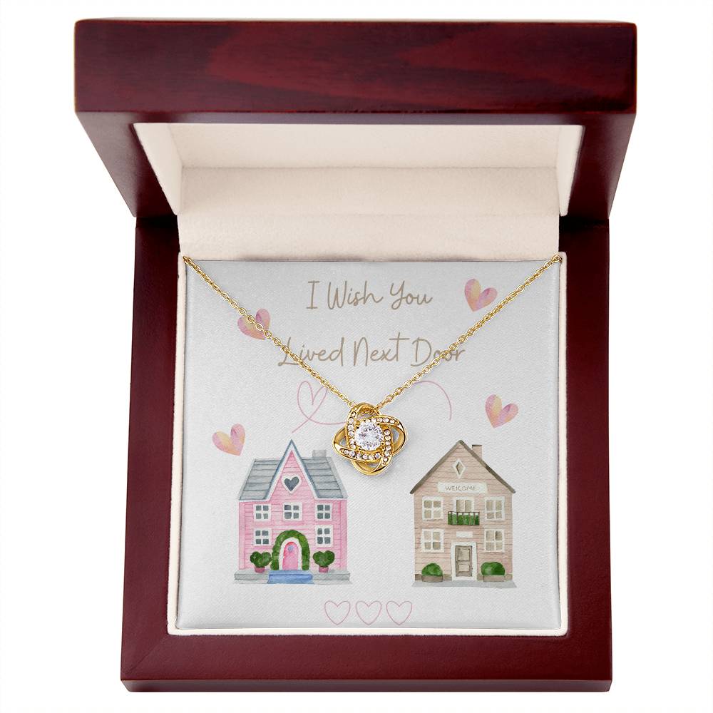 To My Best Friend, I Wish You Lived Next Door - Love Knot Necklace