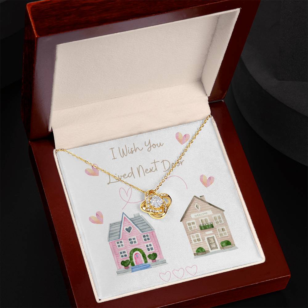 To My Best Friend, I Wish You Lived Next Door - Love Knot Necklace