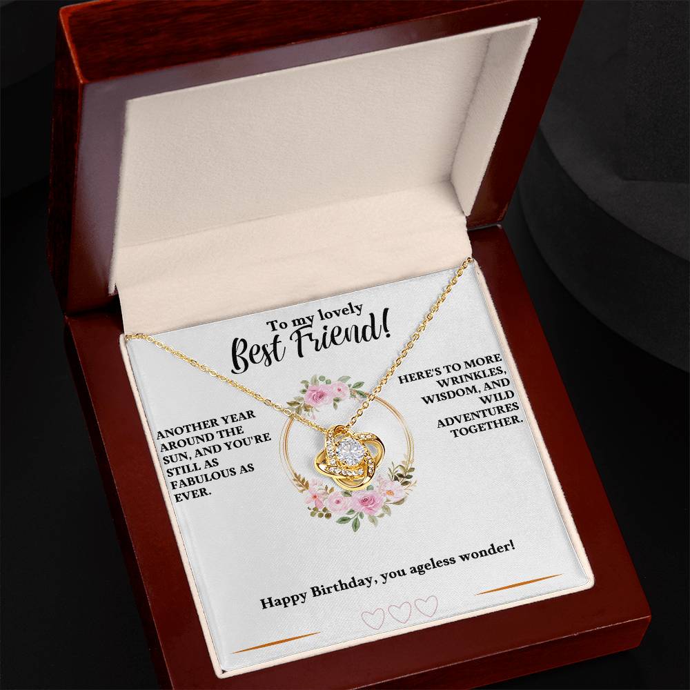 To My Best Friend, Happy Birthday You Ageless Wonder - Love Knot Necklace